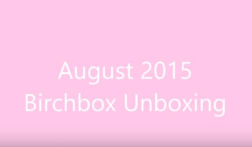Birchbox Unboxing | August 2015