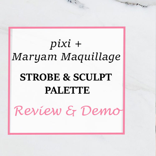 pixi + maryam maquillage strobe and sculpt palette review